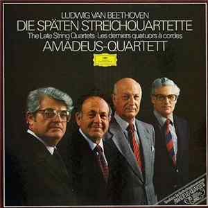 Ludwig van Beethoven, Amadeus-Quartett - Die Späten Streichquartette * The Late String Quartets * Les Derniers quatuors à cordes Mp3