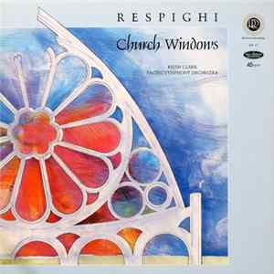 Respighi, Keith Clark , Pacific Symphony Orchestra - Church Windows Mp3