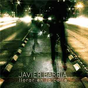 Javier Barría - Llorar En la Calle Mp3