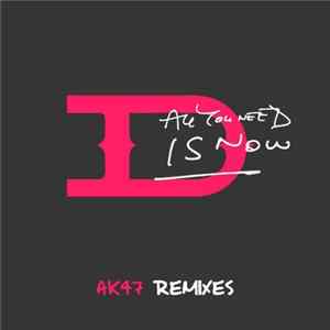 Duran Duran - All You Need Is Now (AK47 Remixes) Mp3
