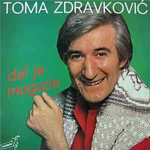 Toma Zdravković - Dal' Je Moguće Mp3