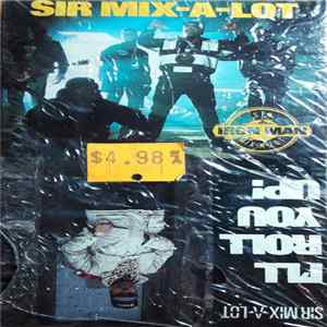 Sir Mix-A-Lot - Iron Man / I'll Roll You Up! Mp3