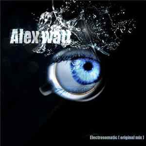 Alex Watt - Electrosomatic (Original Mix) Mp3