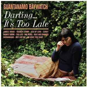 Guantanamo Baywatch - Darling... It's Too Late Mp3