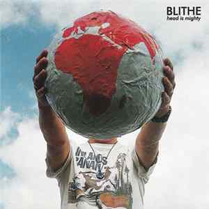 Blithe - Head Is Mighty Mp3