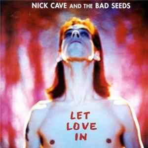 Nick Cave And The Bad Seeds - Let Love In Mp3
