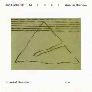 Jan Garbarek / Anouar Brahem / Shaukat Hussain - Madar Mp3