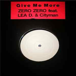 Zero Zero Feat. Lea D. & Cityman - Give Me More Mp3