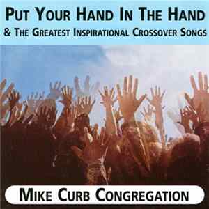 Mike Curb Congregation - Put Your Hand In The Hand & The Greatest Inspirational Crossover Songs Mp3