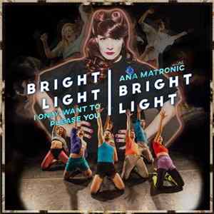 Bright Light Bright Light With Ana Matronic - I Only Want To Please You Mp3