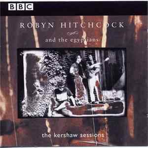 Robyn Hitchcock And The Egyptians - The Kershaw Sessions Mp3
