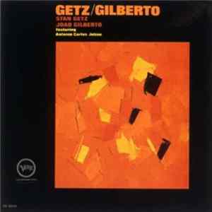Stan Getz, Joao Gilberto Featuring Antonio Carlos Jobim - Getz / Gilberto Mp3