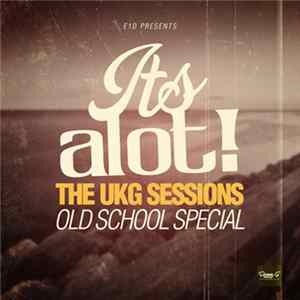 DJ E1D - It's A Lot! The UKG Sessions (Old School Special) Mp3