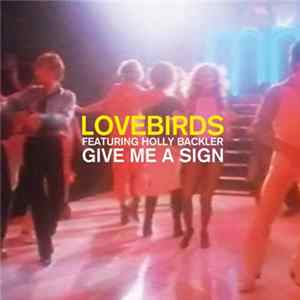 Lovebirds Feat. Holly Backler - Give Me A Sign Mp3