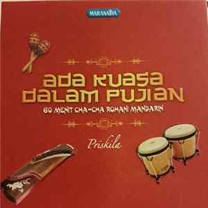 Priskila - Ada Kuasa Dalam Pujian - 60 Menit Cha-Cha Rohani Mandarin Mp3