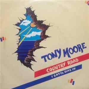 Tony Moore - Country Road / I Gotta Give In Mp3
