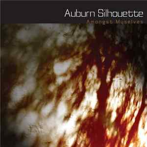Amongst Myselves - Auburn Silhouette Mp3