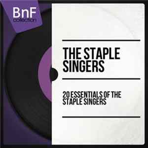 The Staple Singers - 20 Essentials Of The Staple Singers Mp3