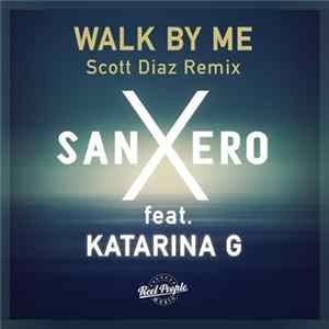 SanXero Feat. Katarina G - Walk By Me (Scott Diaz Remix) Mp3