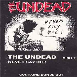 The Undead - Never Say Die! Mp3
