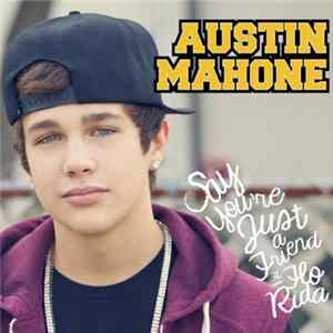 Austin Mahone Featuring Flo Rida - Say You're Just A Friend Mp3