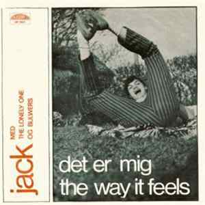 Jack Med The Lonely One / The Bulwers - Det Er Mig / The Way It Feels Mp3