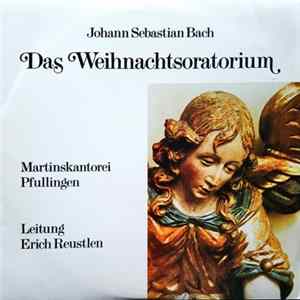 Johann Sebastian Bach, Martinskantorei Pfullingen, Erich Reustlen - Das Weihnachstoratorium Mp3