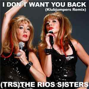The Rios Sisters - I Don't Want You Back (KlubJumpers Remix) Mp3