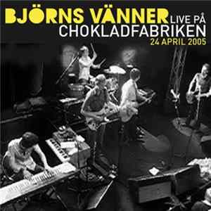 Björns Vänner - Live På Chokladfabriken Mp3