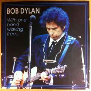 Bob Dylan - With One Hand Waving Free... Mp3