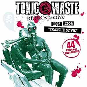 Toxic Waste - Rétrospective (1993 2004 "Tranche De Vie") Mp3
