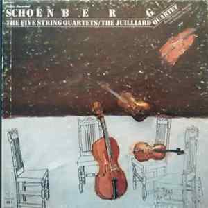 Arnold Schoenberg, Juilliard String Quartet, Benita Valente - The Five String Quartets Mp3