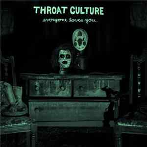 Throat Culture - Everyone Loves You. Mp3