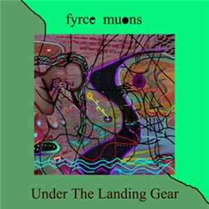 Fyrce Muons - "Under The Landing Gear" Mp3