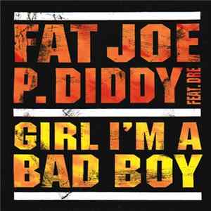 Fat Joe & P. Diddy Feat. Dre - Girl I'm A Bad Boy Mp3