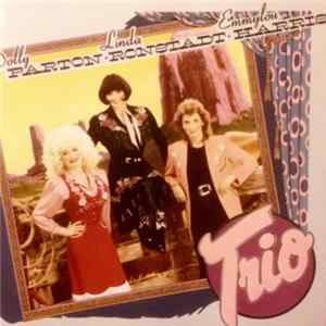 Dolly Parton, Linda Ronstadt, Emmylou Harris - Trio Mp3