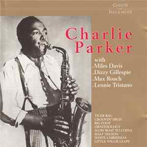 Charlie Parker With Miles Davis, Dizzy Gillespie, Max Roach, Lennie Tristano - Charlie Parker Mp3