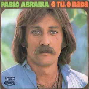 Pablo Abraira - O Tu, O Nada Mp3
