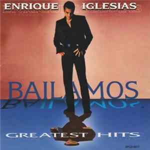 Enrique Iglesias - Bailamos (Greatest Hits) Mp3
