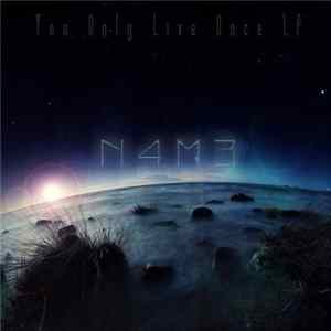 N4M3 - You Only Live Once Mp3
