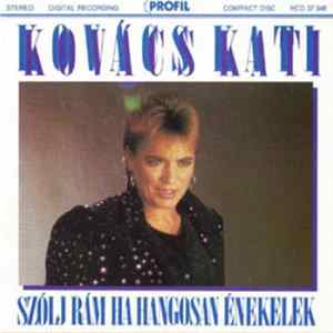Kovács Kati - Szólj Rám, Ha Hangosan Énekelek! Mp3