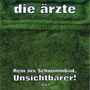 Die Ärzte - Rein Ins Schwimmbad, Unsichtbarer Teil 2 Mp3