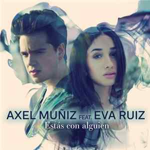 Axel Muñiz Featuring Eva Ruiz - Estás Con Alguien Mp3