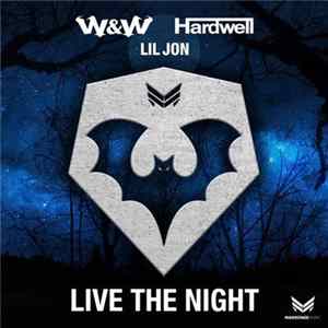 W&W, Hardwell & Lil Jon - Live The Night Mp3
