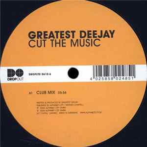 Greatest Deejay - Cut The Music Mp3