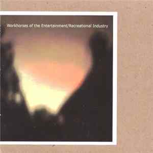 Workhorses Of The Entertainment/Recreational Industry - Workhorses Of The Entertainment/Recreational Industry Mp3