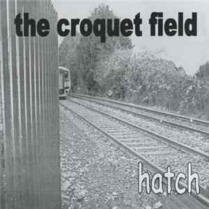 The Croquet Field - Hatch Mp3