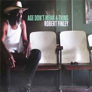Robert Finley - Age Don't Mean A Thing Mp3