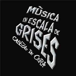 Cabezas De Cera - Música En Escala De Grises Mp3