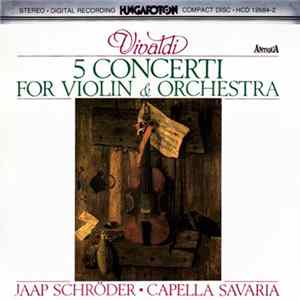 Vivaldi - Jaap Schröder • Capella Savaria - 5 Concerti For Violin & Orchestra Mp3
